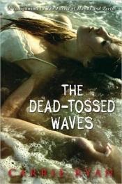 book cover of The Dead-Tossed Waves (The Forest of Hands and Teeth, Book 2) by Carrie Ryan