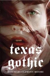 book cover of Texas Gothic by Rosemary Clement-Moore