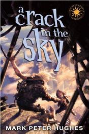 book cover of A Crack in the Sky (Greenhouse Chronicles) by Mark Peter Hughes