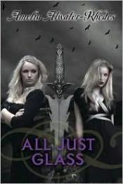 book cover of All Just Glass by Amelia Atwater-Rhodes