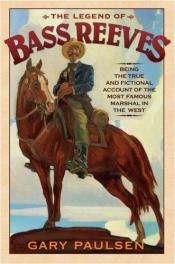 book cover of The Legend of Bass Reeves by Gary Paulsen