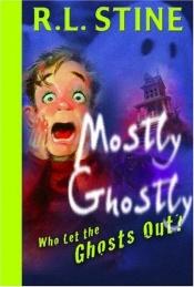book cover of Who Let the Ghosts Out? (Mostly Ghostly) by R. L. Stine