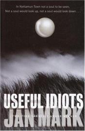 book cover of Useful Idiots by Jan Mark