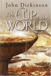 book cover of The Cup of the World by John Dickinson