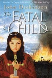 book cover of Medieval Trilogy 03: The Fatal Child by John Dickinson
