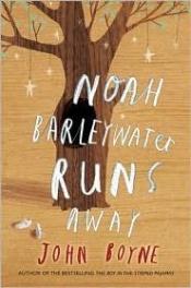 book cover of Noah Barleywater Runs Away by John Boyne