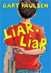 book cover of Liar, Liar: The Theory, Practice and Destructive Properties of Deception by Gary Paulsen