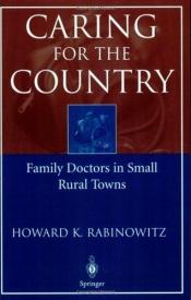 book cover of Caring for the country : family doctors in small rural towns (MRFP) by Howard K. Rabinowitz