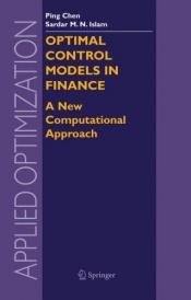 book cover of Optimal Control Models in Finance: A New Computational Approach (Applied Optimization) by Ping Chen