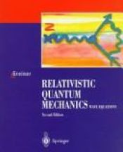 book cover of Relativistic Quantum Mechanics Wave Equations (Theoretical Physics; Vol 3) by Walter Greiner