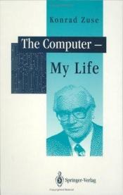 book cover of The Computer-My Life by Konrad Zuse
