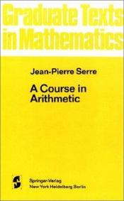 book cover of A course in arithmetic (Graduate texts in mathematics) by Jean-Pierre Serre