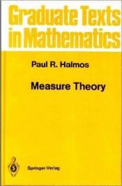 book cover of Measure Theory: v. 18 (Graduate Texts in Mathematics) by Paul Halmos