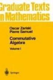 book cover of Commutative Algebra Volume I by Oscar Zariski