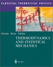 book cover of Thermodynamics and Statistical Mechanics (Classical Theoretical Physics) by Horst Stöcker|Walter Greiner