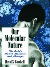 book cover of Our molecular nature by David S. Goodsell