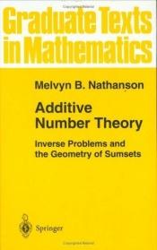 book cover of Additive Number Theory: Inverse Problems and the Geometry of Sumsets (Graduate Texts in Mathematics) by Melvyn B. Nathanson