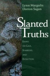 book cover of Slanted truths : essays on Gaia, symbiosis and evolution by Lynn Margulis