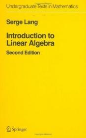 book cover of Introduction to Linear Algebra (Undergraduate Texts in Mathematics) 2nd edition by Serge Lang