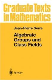 book cover of Groupes algébriques et corps de classes (Publications de L'Institut de Mathématique de L'Université de Nancago: VII) by Jean-Pierre Serre