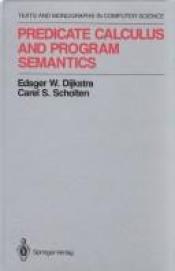 book cover of Predicate Calculus and Program Semantics (Monographs in Computer Science) by E. Dijkstra