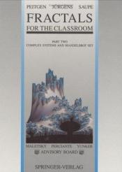 book cover of Fractals for the Classroom: Part 2: Complex Systems and Mandelbrot Set by Heinz-Otto Peitgen