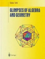book cover of Glimpses of algebra and geometry by Gabor Toth