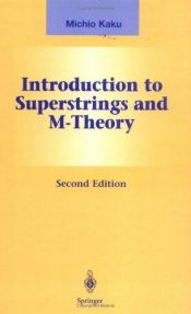 book cover of Introduction to Superstrings and M-Theory (Graduate Texts in Contemporary Physics) by Michio Kaku