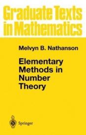 book cover of Elementary methods in number theory by Melvyn B. Nathanson