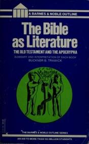 book cover of The Bible As Literature: Old Testament History and Biography (College Outline Series) by Buckner B. Trawick