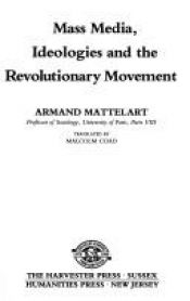 book cover of Mass media, ideologies, and the revolutionary movement by Armand Mattelart