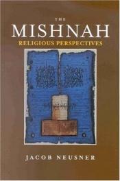 book cover of The Mishnah: Religious Perspectives by Jacob Neusner