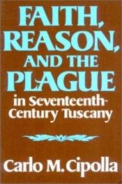 book cover of Faith, Reason, and the Plague in Seventeenth-Century Tuscany by Carlo Maria Cipolla