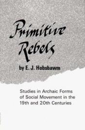 book cover of Primitive Rebels by E. J. Hobsbawm