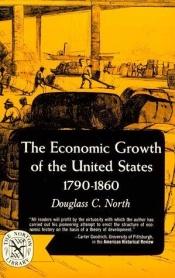 book cover of The Economic Growth of the United States, 1790–1860 by Douglass North