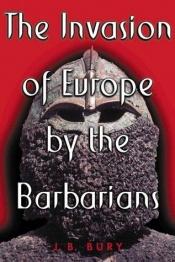 book cover of The Invasion of Europe by the Barbarians by J. B. Bury