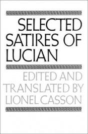 book cover of Selected satires of Lucian by Lukian