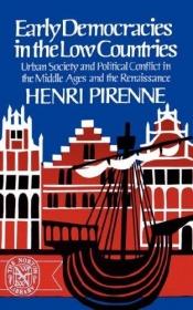 book cover of Early Democracies in the Low Countries: Urban Society and Political Conflict in the Middle Ages by Henri Pirenne