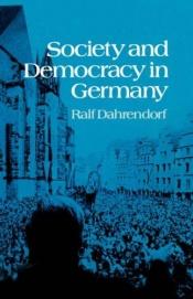 book cover of Society and Democracy in Germany by Ralf Dahrendorf