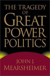 book cover of The Tragedy of Great Power Politics by John Mearsheimer