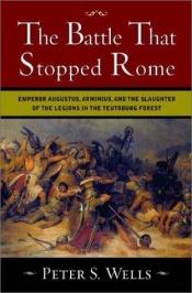 book cover of La battaglia che fermò l'impero romano: la disfatta di Quintilio Varo nella selva di Teutoburgo by Peter Wells