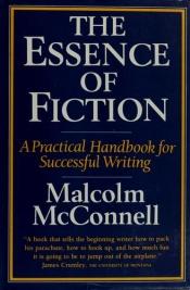 book cover of The Essence of Fiction by Malcolm McConnell