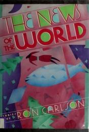 book cover of The news of the world by Ron Carlson