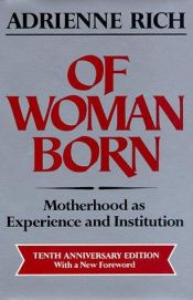 book cover of Of woman born : motherhood as experience and institution by Adrienne Rich