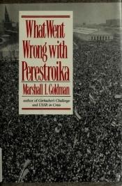 book cover of What Went Wrong with Perestroika by Marshall Goldman