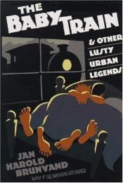 book cover of The Baby Train and Other Lusty Urban Legends by Jan Harold Brunvand