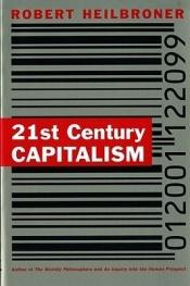 book cover of 21st Century Capitalism by Robert Heilbroner
