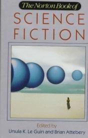 book cover of The Norton book of science fiction : North American science fiction, 1960-1990 by Ursula Le Guin