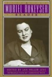 book cover of A Muriel Rukeyser Reader. Jan Heller Levi, Editor. by Muriel Rukeyser