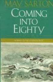book cover of Coming into Eighty by May Sarton